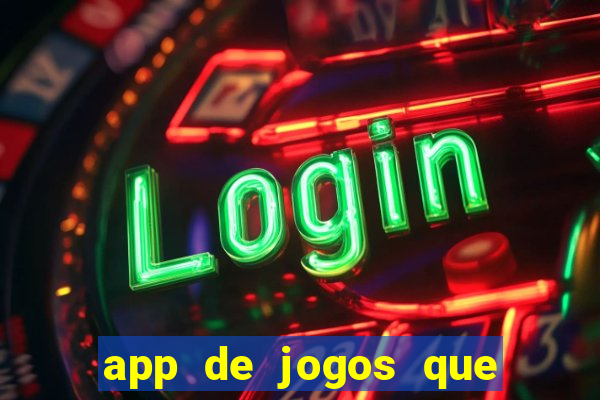 app de jogos que ganha dinheiro de verdade